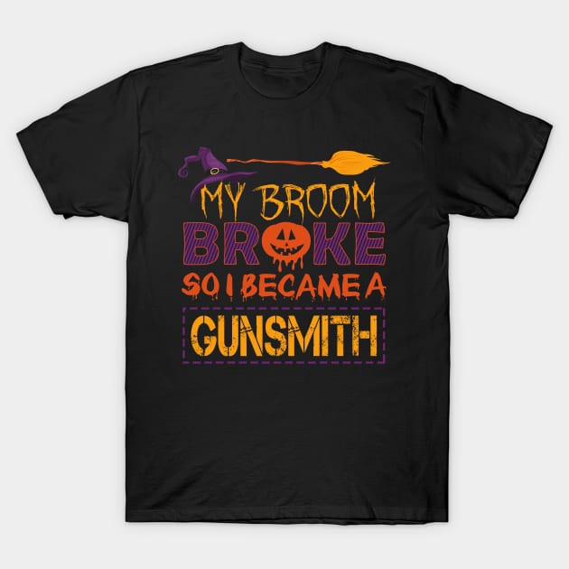 My Broom Broke So I Gunsmith scary Halloween Costume Gift T-Shirt by mahmuq